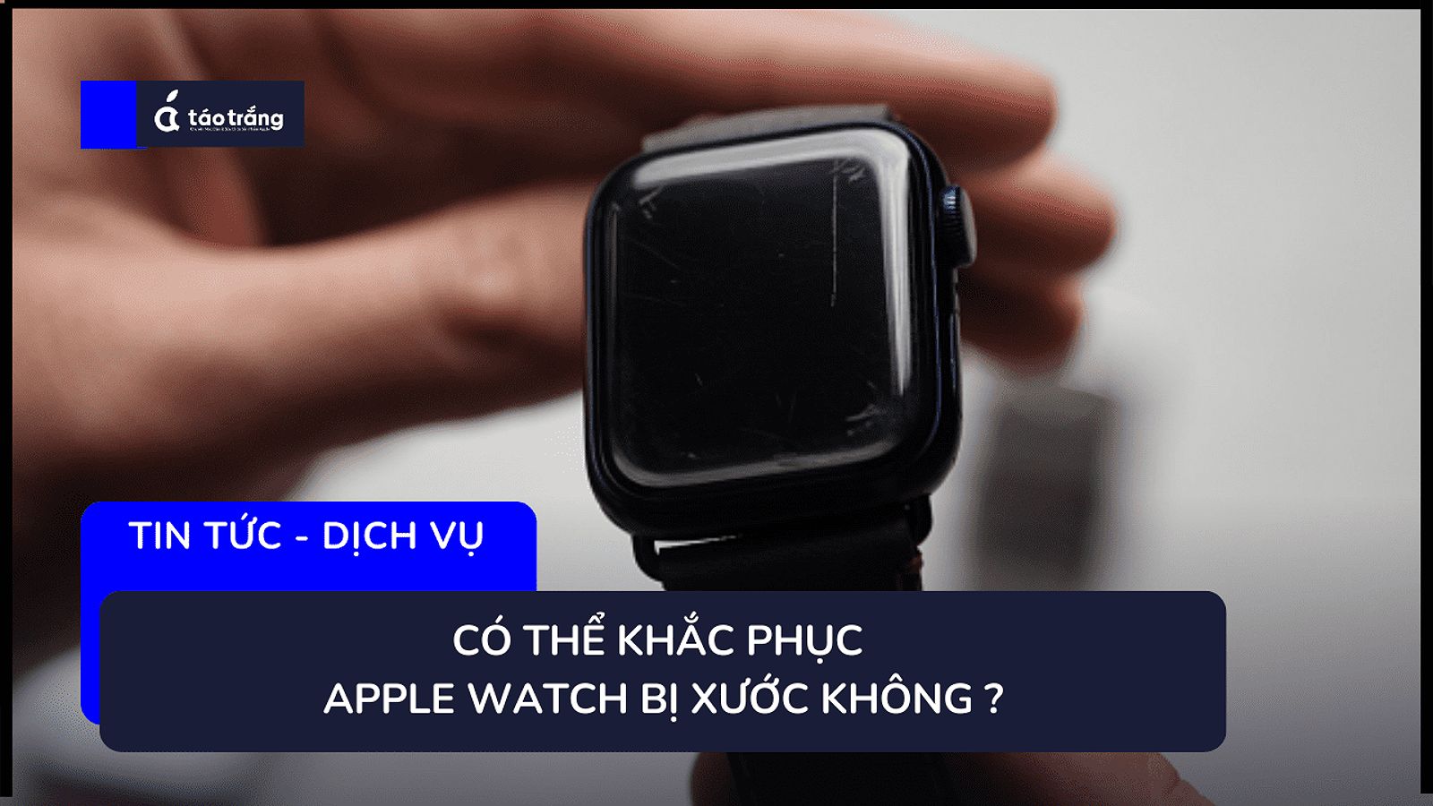 Màn hình Apple Watch bị xước