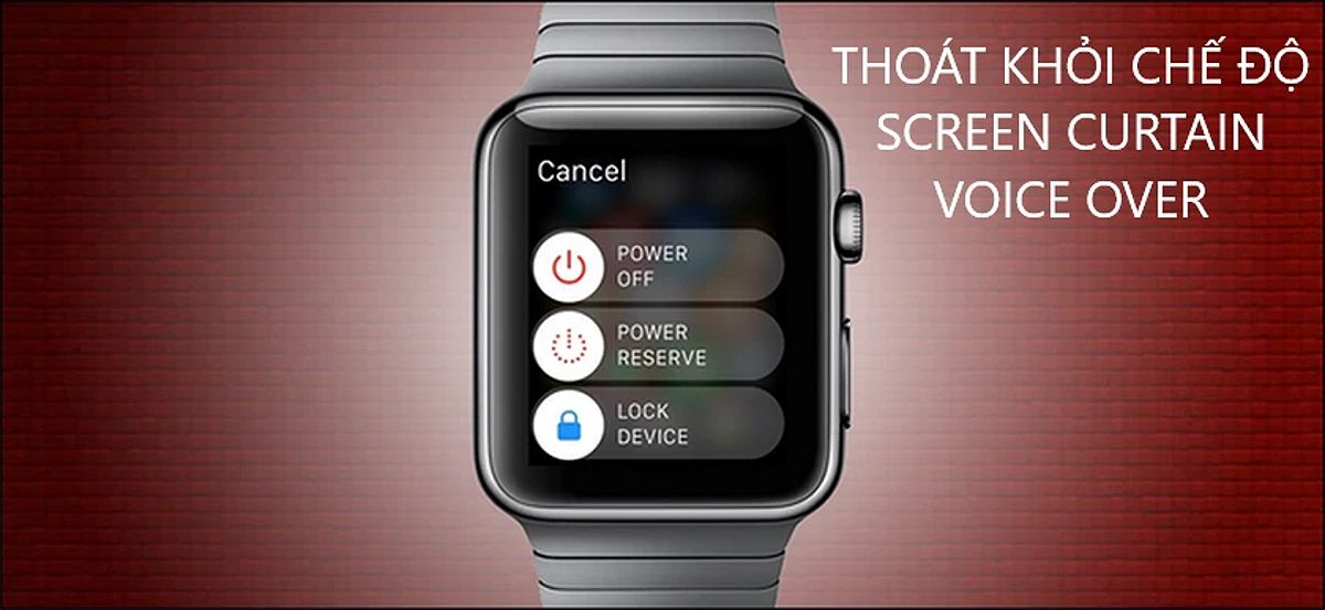 Thoát khỏi chế độ Screen Curtain / Voice Over khi Apple Watch treo táo